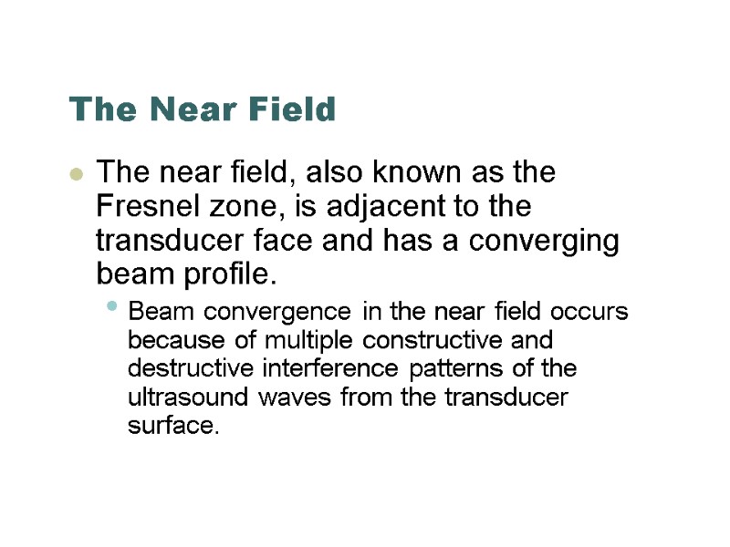 The Near Field The near field, also known as the Fresnel zone, is adjacent